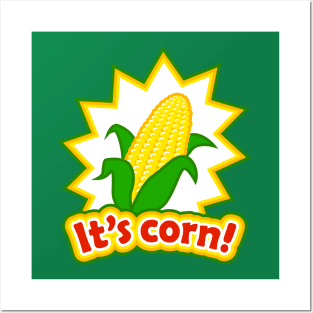 It's corn! Posters and Art